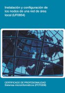Manual Uf0854: Instalación y Configuración de los Nodos de una Red de Área Local 