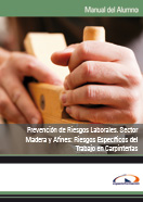 Manual Prevención de Riesgos Laborales. Sector Madera y Afines: Riesgos Específicos del Trabajo en Carpinterías 