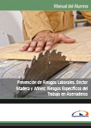 Manual Prevención de Riesgos Laborales. Sector Madera y Afines: Riesgos Específicos del Trabajo en Aserraderos 