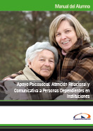 Semipack Apoyo Psicosocial, Atención Relacional y Comunicativa a Personas Dependientes en Instituciones 
