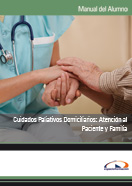 Manual Cuidados Paliativos Domiciliarios: Atención al Paciente y Familia 