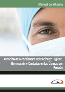 Manual Atención de Necesidades del Paciente: Higiene, Eliminación y Cuidados en las Úlceras por Presión 