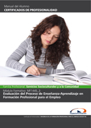 MANUAL MF1445_3: EVALUACIÓN DEL PROCESO DE ENSEÑANZA-APRENDIZAJE EN FORMACIÓN PROFESIONAL PARA EL EMPLEO