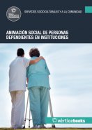 Manual Uf0129: Animación Social de Personas Dependientes en Instituciones 