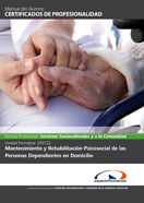 Manual Uf0122: Mantenimiento y Rehabilitación Psicosocial de las Personas Dependientes en Domicilio 