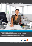 Manual Mf0977_2: Lengua Extranjera Profesional para la Gestión Administrativa en la Relación con el Cliente 