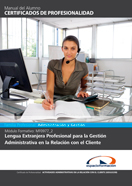 MANUAL MF0977_2: LENGUA EXTRANJERA PROFESIONAL PARA LA GESTIÓN ADMINISTRATIVA EN LA RELACIÓN CON EL CLIENTE