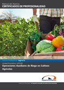 Manual Uf0160: Operaciones Auxiliares de Riego en Cultivos Agrícolas 