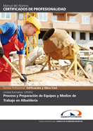 MANUAL UF0302: PROCESO Y PREPARACIÓN DE EQUIPOS Y MEDIOS DE TRABAJO EN ALBAÑILERÍA