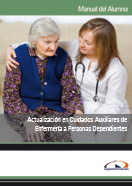 MANUAL ACTUALIZACIÓN EN CUIDADOS AUXILIARES DE ENFERMERÍA A PERSONAS DEPENDIENTES