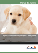 MANUAL HIGIENE, CUIDADOS BÁSICOS Y PELUQUERÍA CANINA Y FELINA