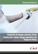 Manual Prevención de Riesgos Laborales. Sector Construcción y Afines: Riesgos Específicos del Trabajo de Pintura 