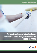 PACK PREVENCIÓN DE RIESGOS LABORALES. SECTOR CONSTRUCCIÓN Y AFINES: RIESGOS ESPECÍFICOS DEL TRABAJO DE PINTURA