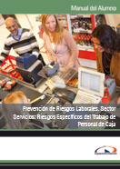 MANUAL PREVENCIÓN DE RIESGOS LABORALES. SECTOR SERVICIOS: RIESGOS ESPECÍFICOS DEL TRABAJO DE PERSONAL DE CAJA