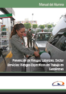 Manual Prevención de Riesgos Laborales. Sector Servicios: Riesgos Específicos del Trabajo en Gasolineras 