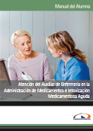 Pack Atención del Auxiliar de Enfermería en la Administración de Medicamentos e Intoxicación Medicamentosa Aguda 