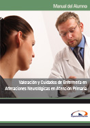 Manual Valoración y Cuidados de Enfermería en Alteraciones Neurológicas en Atención Primaria 