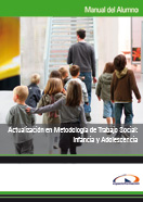 MANUAL ACTUALIZACIÓN EN METODOLOGÍA DE TRABAJO SOCIAL: INFANCIA Y ADOLESCENCIA