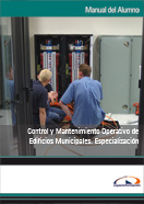 MANUAL CONTROL Y MANTENIMIENTO OPERATIVO DE EDIFICIOS MUNICIPALES. ESPECIALIZACIÓN