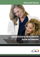 MANUAL EDUCACIÓN PARA LA SALUD Y ATENCIÓN AUXILIAR DE ENFERMERÍA